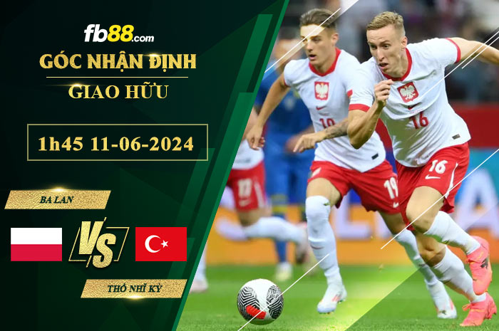 Fb88 soi kèo trận đấu Ba Lan vs Thổ Nhĩ Kỳ