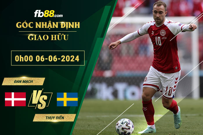 Fb88 soi kèo trận đấu Đan Mạch vs Thụy Điển