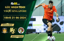 Fb88 soi kèo trận đấu Hougang United vs Balestier Khalsa