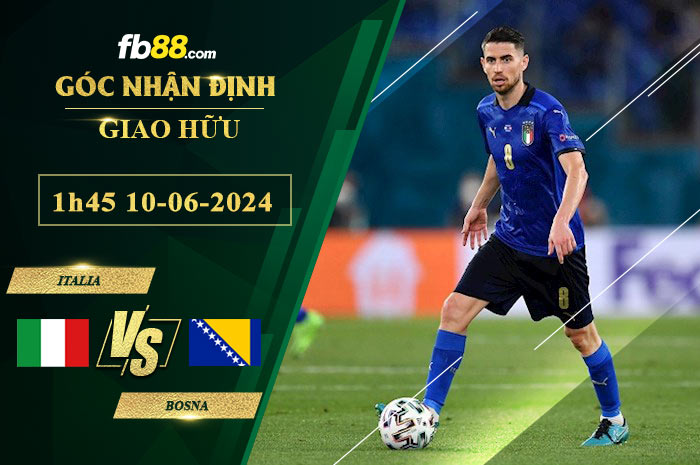 Fb88 soi kèo trận đấu Italia vs Bosna