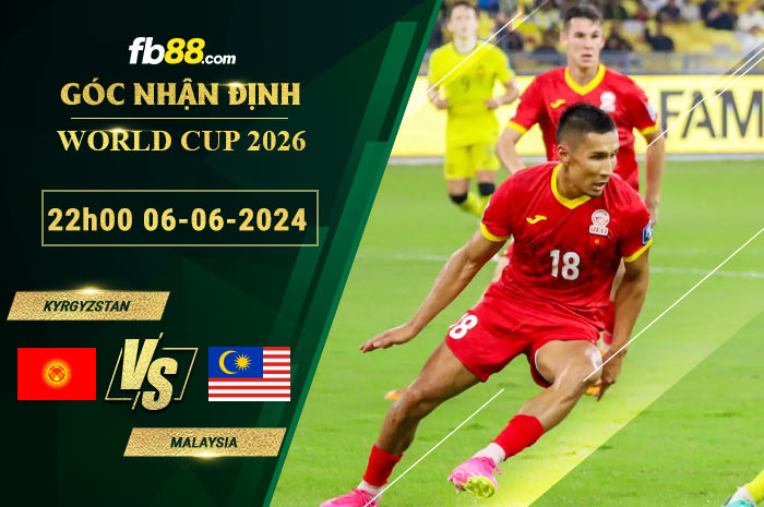 Fb88 soi kèo trận đấu Kyrgyzstan vs Malaysia