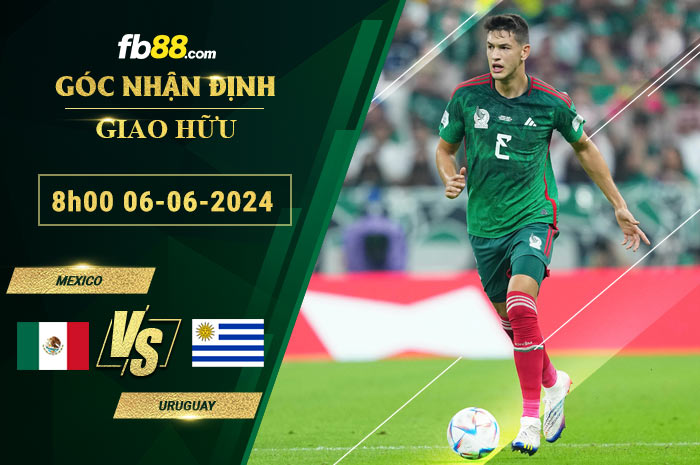 Fb88 soi kèo trận đấu Mexico vs Uruguay