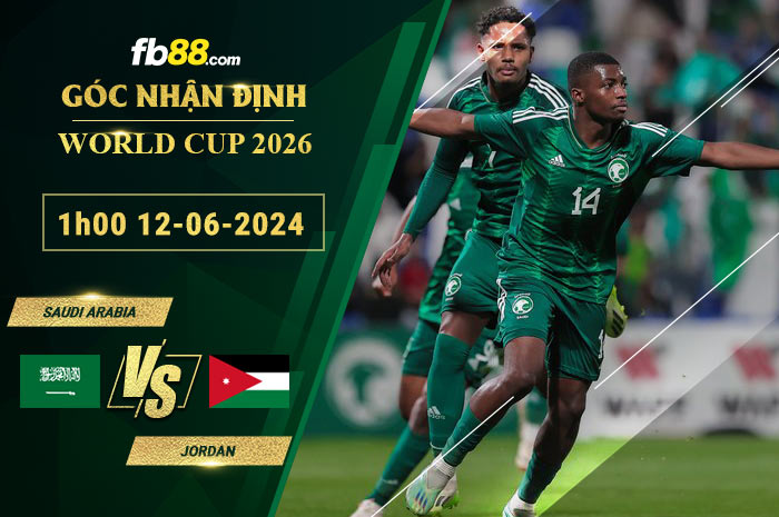 Fb88 soi kèo trận đấu Saudi Arabia vs Jordan