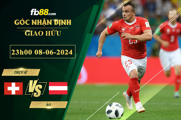 Fb88 soi kèo trận đấu Thụy Sĩ vs Áo