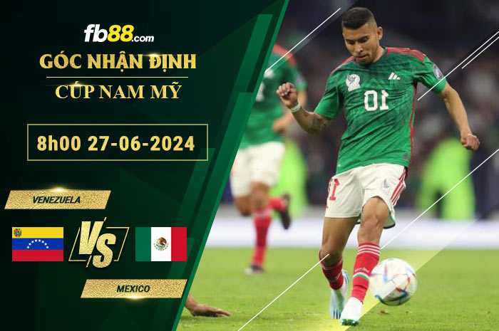 Fb88 soi kèo trận đấu Venezuela vs Mexico