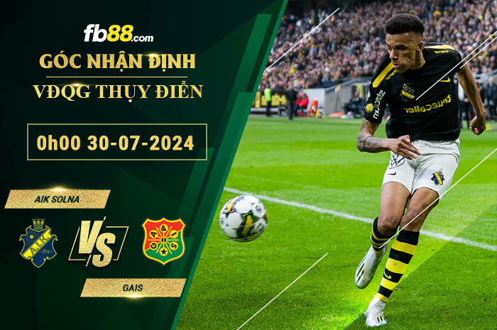 Fb88 soi kèo trận đấu AIK Solna vs GAIS