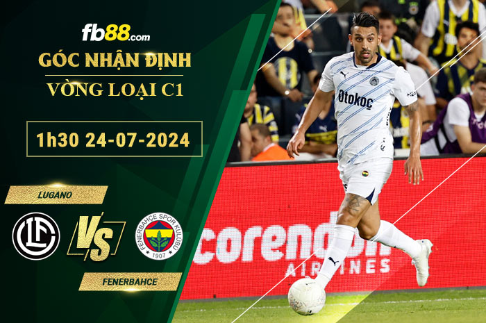 Fb88 soi kèo trận đấu Lugano vs Fenerbahce