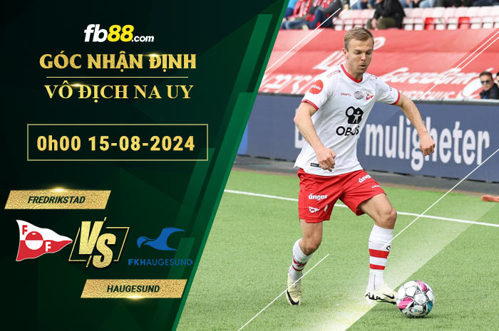 Fb88 soi kèo trận đấu Fredrikstad vs Haugesund