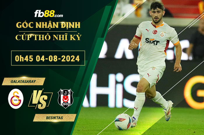 Fb88 soi kèo trận đấu Galatasaray vs Besiktas