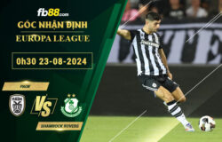 Fb88 soi kèo trận đấu PAOK vs Shamrock Rovers