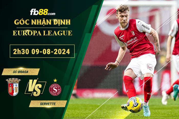 Fb88 soi kèo trận đấu SC Braga vs Servette