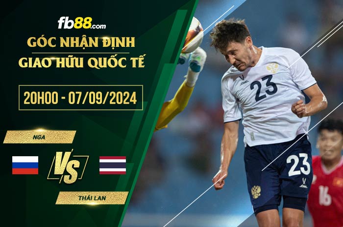 fb88-soi kèo Nga vs Thái Lan