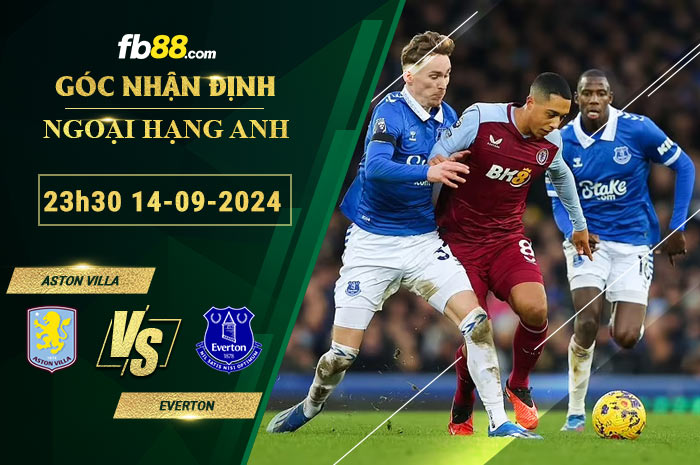 Fb88 soi kèo trận đấu Aston Villa vs Everton