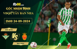 Fb88 soi kèo trận đấu Real Betis vs Mallorca