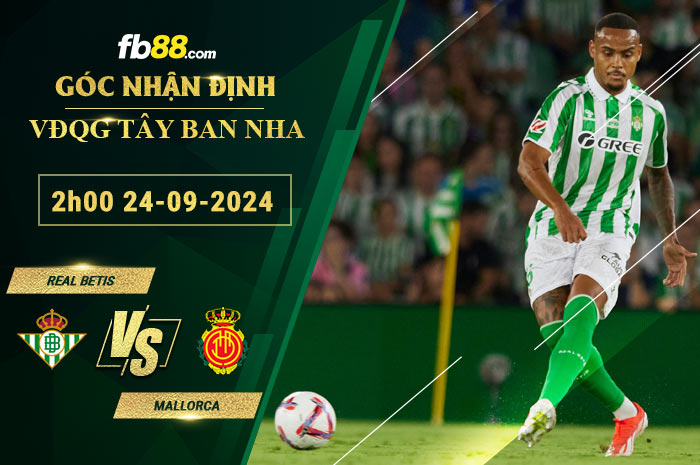 Fb88 soi kèo trận đấu Real Betis vs Mallorca