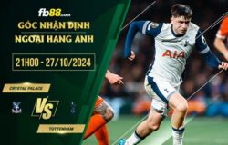 fb88-soi kèo Crystal Palace vs Tottenham