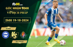 Fb88 soi kèo trận đấu Alaves vs Valladolid