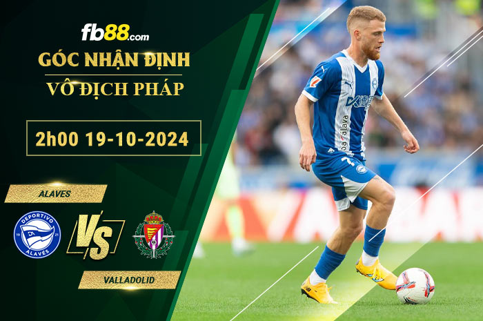 Fb88 soi kèo trận đấu Alaves vs Valladolid