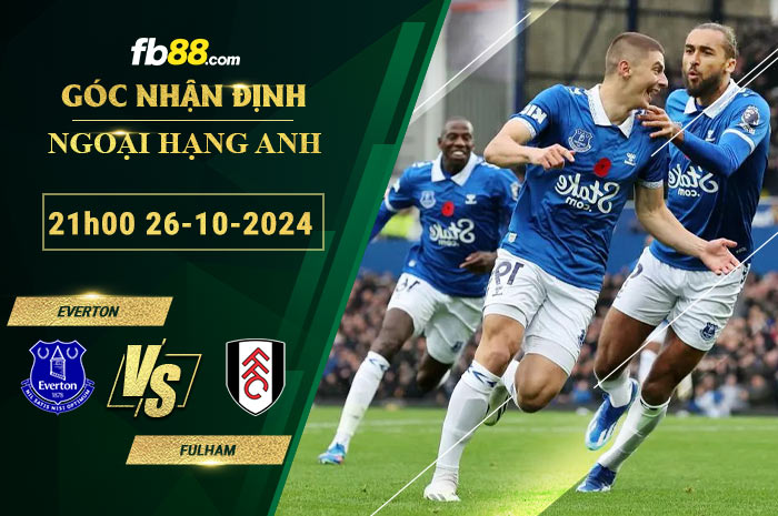 Fb88 soi kèo trận đấu Everton vs Fulham