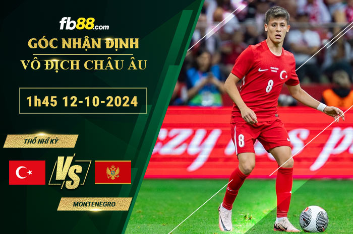Fb88 soi kèo trận đấu Thổ Nhĩ Kỳ vs Montenegro