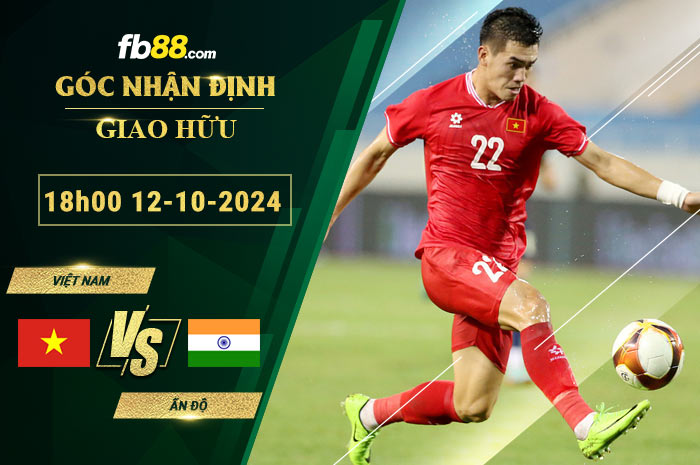 Fb88 soi kèo trận đấu Việt nam vs Ấn độ