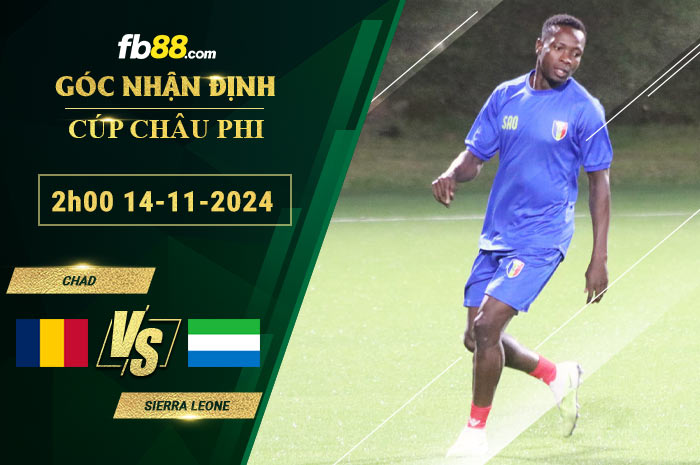 Fb88 soi kèo trận đấu Chad vs Sierra Leone