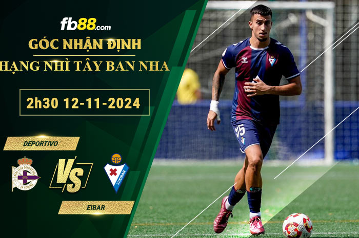 Fb88 soi kèo trận đấu Deportivo vs Eibar