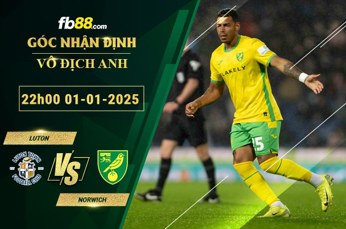 Fb88 soi kèo trận đấu Luton vs Norwich