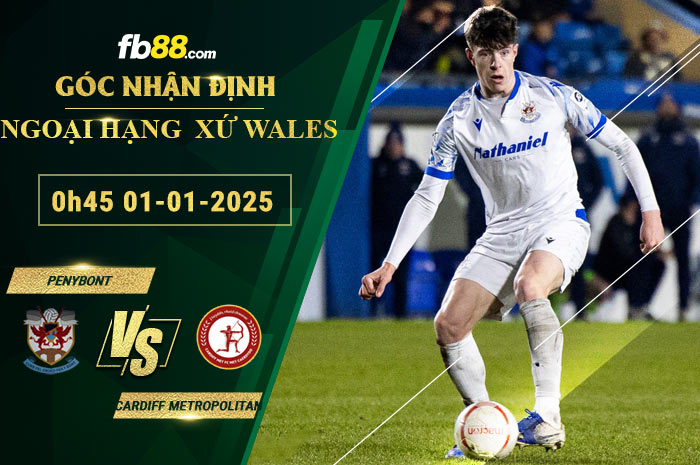Fb88 soi kèo trận đấu Penybont vs Cardiff Metropolitan