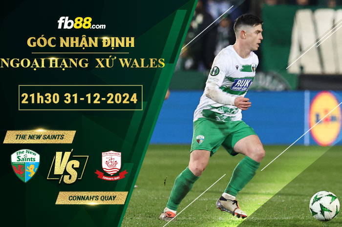 Fb88 soi kèo trận đấu The New Saints vs Connah's Quay