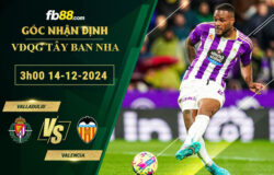 Fb88 soi kèo trận đấu Valladolid vs Valencia