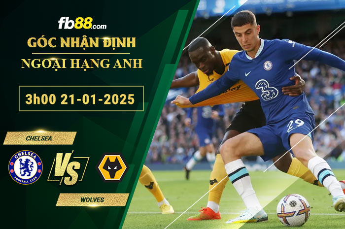 Fb88 soi kèo trận đấu Chelsea vs Wolves