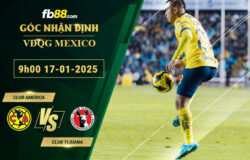 Fb88 soi kèo trận đấu Club America vs Club Tijuana