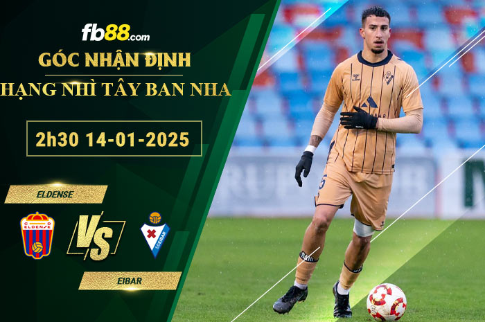 Fb88 bảng kèo trận đấu Eldense vs Eibar
