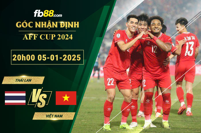 Fb88 soi kèo trận đấu Thái Lan vs Việt Nam