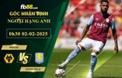 fb88-soi-keo-tran-dau-Wolves-vs-Aston-Villa-02-02-2025