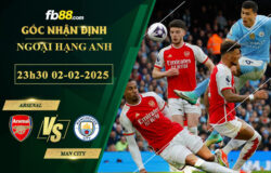 fb88-soi-keo-tran-dau-Arsenal-vs-Man-City-02-02-2025