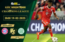 fb88-soi-keo-tran-dau-Bayern-Munich-vs-Celtic-19-02-2025