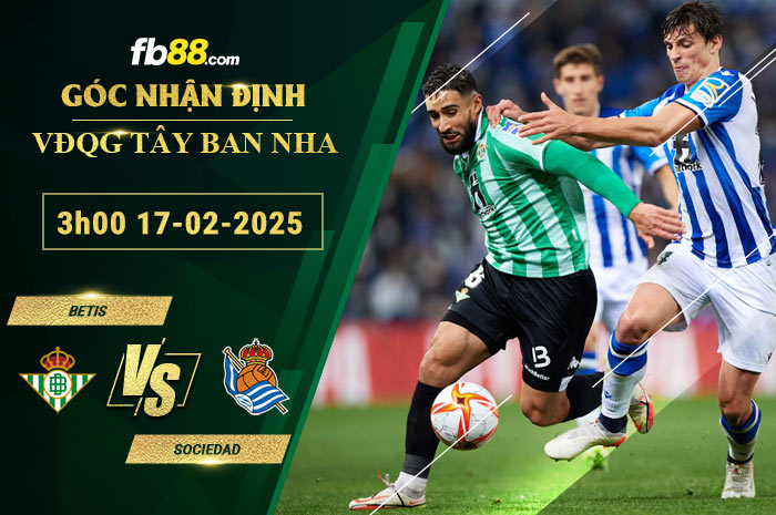 fb88-soi-keo-tran-dau-Betis-vs-Sociedad-17-02-2025