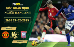 Fb88 soi kèo trận đấu Man Utd vs Ipswich