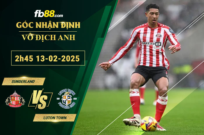 Fb88 soi kèo trận đấu Sunderland vs Luton Town