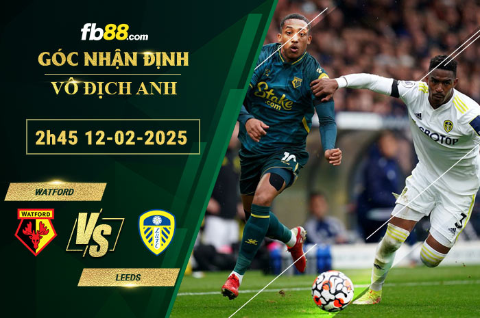 Fb88 soi kèo trận đấu Watford vs Leeds