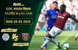 Fb88 soi kèo trận đấu West Ham vs Leicester