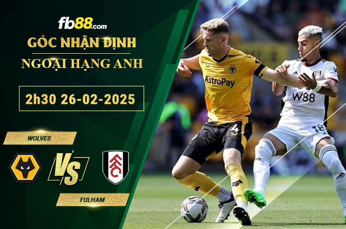 Fb88 soi kèo trận đấu Wolves vs Fulham