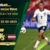 fb88-soi-keo-tran-dau-Anh-vs-Latvia-25-03-2025