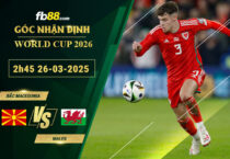 fb88-soi-keo-tran-dau-Bac-Macedonia-vs-Wales-26-03-2025