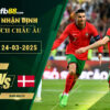 fb88-soi-keo-tran-dau-Bo-Dao-Nha-vs-Dan-Mach-24-03-2025