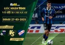 fb88-soi-keo-tran-dau-Liverpool-Montevideo-vs-Club-Nacional-27-03-2025