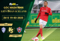 fb88-soi-keo-tran-dau-Valur-vs-Reykjavik-19-03-2025