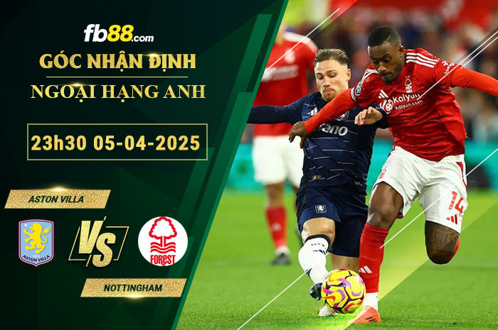 fb88-soi-keo-tran-dau-Aston-Villa-vs-Nottingham-05-04-2025